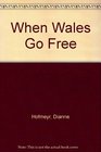 When Wales Go Free