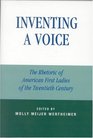 Inventing a Voice  The Rhetoric of American First Ladies of the Twentieth Century