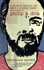 I Am Alive and You Are Dead A Journey Inside the Mind of Philip K Dick