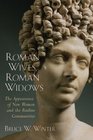 Roman Wives Roman Widows The Appearance of New Women and the Pauline Communities