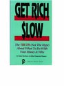 Get Rich Slow The TruthNot the HypeAbout What to Do with Your Money and Why