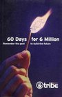 60 Days for 6 Million: Remember the Past to Build the Future