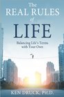 The Real Rules of Life: Balancing Life's Terms with Your Own