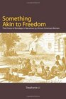 Something Akin to Freedom The Choice of Bondage in Narratives by African American Women