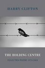 The Holding Centre Selected Poems 19742004