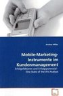MobileMarketingInstrumente im Kundenmanagement Erfolgsfaktoren und Erfolgspotenzial  Eine State of  the Art Analyse