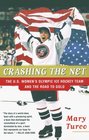 Crashing the Net The US Women's Ice Hockey Team and the Road to Gold