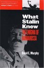 What Stalin Knew The Enigma of Barbarossa
