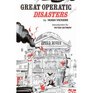 GREAT OPERATIC DISASTERS