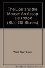 The Lion and the Mouse An Aesop Tale Retold