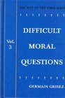 Difficult Moral Questions Way of the Lord Jesus