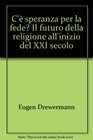 C' speranza per la fede Il futuro della religione all'inizio del XXI secolo