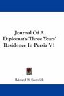 Journal Of A Diplomat's Three Years' Residence In Persia V1