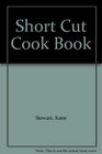 Short Cut Cook Book