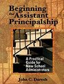 Beginning the Assistant Principalship  A Practical Guide for New School Administrators