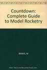 Countdown The Complete Guide to Model Rocketry
