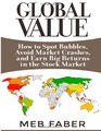 Global Value How to Spot Bubbles Avoid Market Crashes and Earn Big Returns in the Stock Market