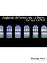 England's Reformation  a Poem in Four Cantos