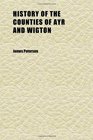 History of the Counties of Ayr and Wigton
