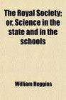 The Royal Society or Science in the state and in the schools