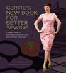 Gertie's New Book for Better Sewing A Modern Guide to CoutureStyle Sewing Using Basic Vintage Techniques