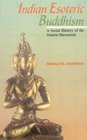 Indian Esoteric Buddhism A Social History of the Tantric Movement