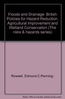 Floods and Drainage British Policies for Hazard Reduction Agricultural Improvement and Wetland Conservation