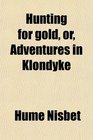 Hunting for gold or Adventures in Klondyke