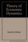 Theory of Economic Dynamics An Essay on Cyclical and LongRun Changes in Capitalist Economy