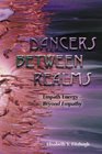 Dancers Between Realms - Empath Energy, Beyond Empathy
