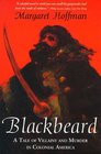Blackbeard: A Tale of Villainy and Murder in Colonial America