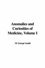 Anomalies and Curiosities of Medicine Volume I