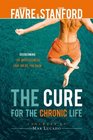 The Cure for the Chronic Life Overcoming the Hopelessness That Holds You Back