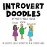 Introvert Doodles An Illustrated Look at Introvert Life in an Extrovert World
