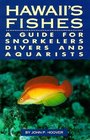 Hawaii's Fishes  A Guide for Snorkelers Divers and Aquarists