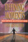 Defining Moments: When Temptation and Opportunity Merge