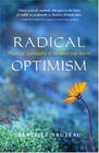 Radical Optimism  Practical Spirituality in an Uncertain World