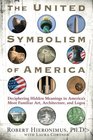 The United Symbolism of America Deciphering Hidden Meanings in America's Most Familiar Art Architecture and Logos