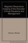 Magnetic Resonance Imaging of the Shoulder Clinical Situations and Management