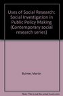 Uses of Social Research Social Investigation in Public Policy Making