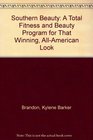 Southern Beauty A Total Fitness and Beauty Program for That Winning AllAmerican Look