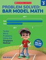 Problem Solved Bar Model Math Grade 3 Tackle Word Problems Using the Singapore Method