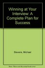 Winning at Your Interview A Complete Plan for Success