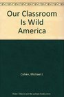 Our Classroom Is Wild America