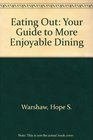 Eating Out Your guide to More Enjoyable Dining