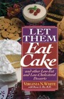 Let Them Eat Cake And Other LowFat and LowCholesterol Desserts