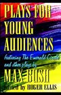 Plays for Young Audiences An Anthology of Selected Plays for Young Audiences