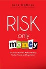 Risk Only Money