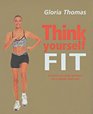 Think Yourself Fit A Mind and Body Workout for a Toned New You