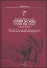 Il libro del codice del volo Leonardo da Vinci Dallo studio del volo degli uccelli alla macchina volante Ediz italiana e inglese